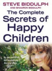 book cover of Complete Secrets of Happy Children by Steve Biddulph