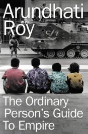 book cover of An ordinary person's guide to empire by Arundhati Roy