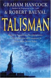 book cover of Talisman: Gnostics, Freemasons, Revolutionaries, and the 2000-year-old Conspiracy at Work in the World Today by Graham Hancock