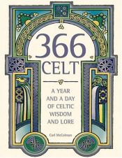 book cover of 366 Celt: A Year and a Day of Celtic Wisdom and Lore by Carl McColman