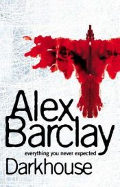 book cover of Darkhouse by Alex Barclay