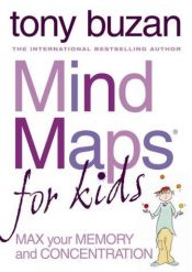 book cover of Mind Maps for Kids: Max Your Memory and Concentration by Tony Buzan