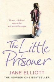 book cover of Den lilla fången : berättelsen om en förlorad barndom by Jane Elliott