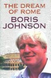 book cover of The Dream of Rome by Boris Johnson
