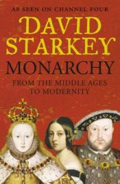 book cover of Monarchy : from the Middle Ages to modernity by David Starkey