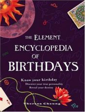 book cover of The Element Encyclopedia of Birthdays (2007) by Theresa Cheung