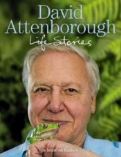 book cover of David Attenborough's Life Stories by David Attenborough