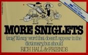 book cover of More Sniglets: (snig'lit) Any Word That Doesn't Appear in the Dictionary, but Should by Rich Hall