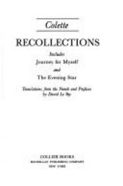 book cover of Recollections : includes Journey for myself and The evening star by Colette