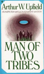book cover of Man of two tribes by Arthur Upfield