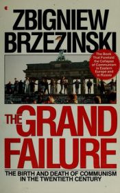 book cover of The grand failure : the birth and death of communism in the twentieth century by Zbigniew Brzezinski