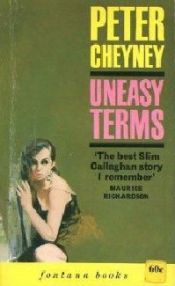 book cover of Uneasy Terms: A Slim Callaghan Mystery by Peter Cheyney