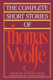 book cover of The complete short stories of Thomas Wolfe by Francis E. Skipp|Thomas Wolfe