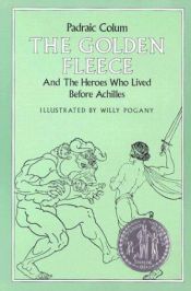 book cover of The Golden Fleece and the Heroes Who Lived Before Achilles by Padraic Colum
