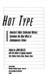 book cover of Hot Type: Our Most Celebrated Writers Introduce the Next Word in Contemporary American Fiction (Collier Fiction) by John Miller