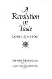 book cover of A Revolution in Taste: Studies of Dylan Thomas, Allen Ginsberg, Sylvia Plath, and Robert Lowell by Louis Simpson