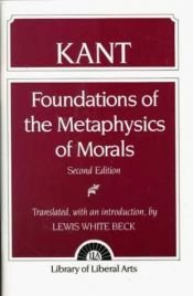 book cover of Foundations of the metaphysics of morals and, What is enlightenment by Immanuel Kant
