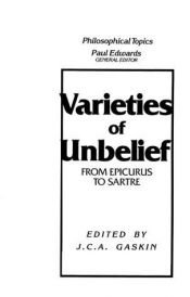 book cover of Varieties of Unbelief: From Epicurus to Sartre (Philosophical Topics) by J. C. A. Gaskin