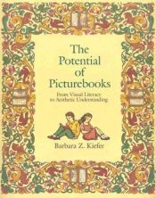 book cover of Potential of Picture Books, The: From Visual Literacy to Aesthetic Understanding by Barbara Z. Kiefer
