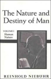 book cover of The Nature and Destiny of Man, Vol. 1: Human Nature by Reinhold Niebuhr