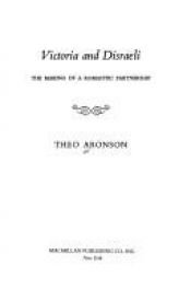 book cover of Victoria and Disraeli The Making of a Romantic Partner by Theo Aronson
