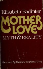 book cover of Mother Love: Myth and Reality by Élisabeth Badinter