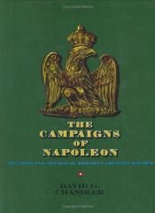 book cover of The Campaigns of Napoleon: The Mind and Method of History's Greatest Soldier by David G. Chandler