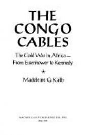 book cover of Congo Cables: The Cold War in Africa--From Eisenhower to Kennedy by Madeleine Kalb