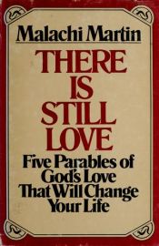 book cover of There Is Still Love by Malachi Martin