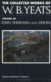 book cover of The Collected Works of W.B. Yeats Vol. XII: John Sherman and Dhoya (Collected Works of W B Yeats) by W. B. Yeats