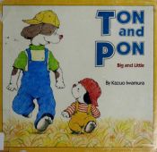 book cover of Ton and Pon: Big and Little by Kazuo Iwamura