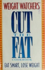book cover of Weight Watchers cut the fat cookbook by Weight Watchers