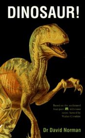 book cover of Dinosaur!: Based on the acclaimed four-part A&E television series hosted by Walter Cronkite by David Norman