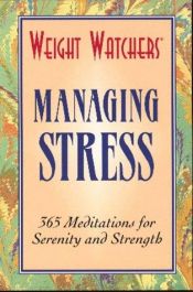 book cover of Weight Watchers Managing Stress: 365 Meditations for Serenity and Strength by Weight Watchers