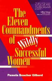 book cover of The Eleven Commandments of Wildly Successful Women by Pamela Boucher Gilberd