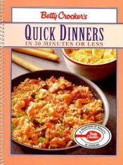 book cover of Quick Dinners in 30 Minutes or Less by Betty Crocker