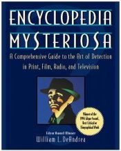 book cover of Encyclopedia Of Mysteriosa: A Comprehensive Guide to the Art of Detection in Print, Film, Radio and Television by William L. DeAndrea
