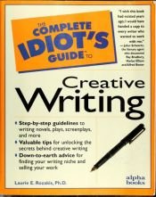 book cover of Creative Writing (Complete idiot's guides) by Laurie E. Ph D Rozakis