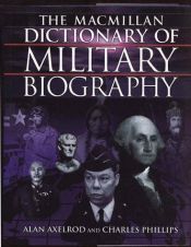 book cover of The Macmillan dictionary of military biography by Alan Axelrod