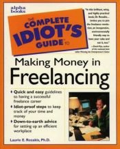 book cover of Complete Idiot Guide To Freelancing by L Rozakis