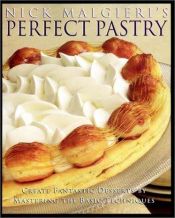 book cover of Nick Malgieri's Perfect Pastry: Create Fantastic Desserts by Mastering the Basic Techniques by Nick Malgieri