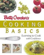 book cover of Betty Crocker's Cooking Basics : Learning to Cook with Confidence by Betty Crocker