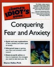 book cover of The Complete Idiot's Guide to Conquering Fear and Anxiety by Sharon Heller