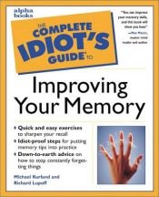book cover of The Complete Idiot's Guide to Improving Your Memory by Michael Kurland