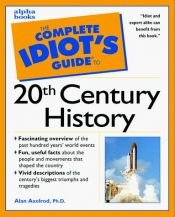book cover of The complete idiot's guide to 20th-century history by Alan Axelrod