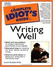 book cover of The complete idiot's guide to writing well by Laurie E. Ph D Rozakis