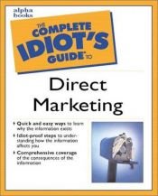 book cover of The Complete Idiot's Guide to Direct Marketing (The Complete Idiot's Guide) by Robert W. Bly