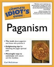 book cover of The Complete Idiot's Guide to Paganism (Complete Idiot's Guide S.) by Carl McColman
