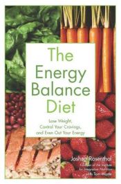 book cover of The Energy Balance Diet: Lose Weight, Control Your Cravings and Even Out Your Energy by Joshua Rosenthal