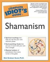 book cover of The complete idiot's guide to shamanism by Gini Graham Scott